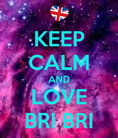 Keep Calm And Love Bri Bri Poster Brionna Keep Calm O Matic