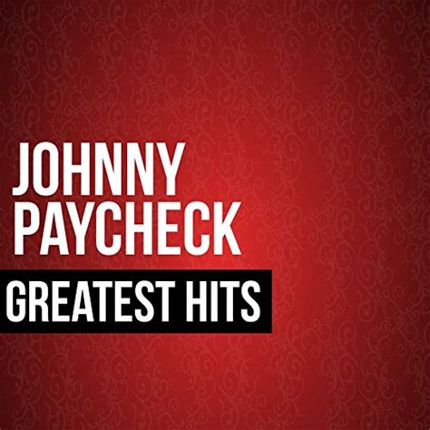 Johnny Paycheck Greatest Hits By Johnny Paycheck On Amazon Music Uk