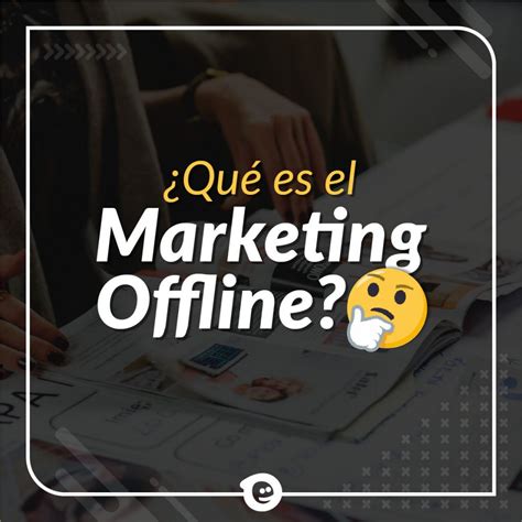 ¿qué Es El Marketing Offline Mio Agencia Digital
