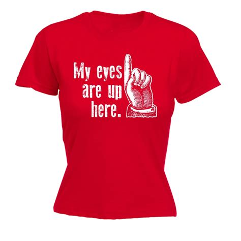 My Eyes Are Up Here Womens T Shirt Boobies Offensive Boobs Funny