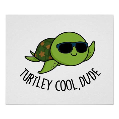 Turtley Cool Dude Cute Turtle Pun Poster Zazzle Com Turtle Puns