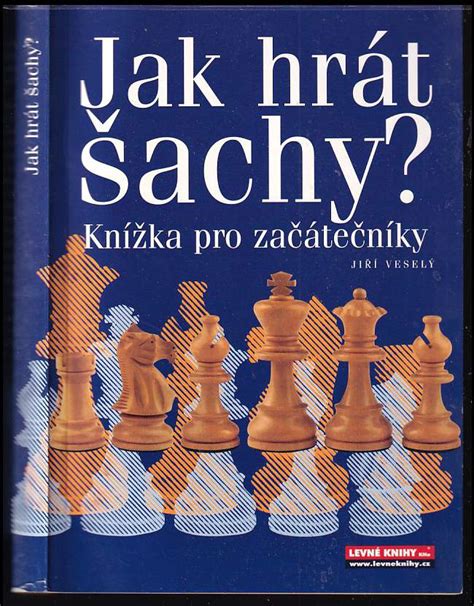 📗 Jak Hrát šachy Knížka Pro Začátečníky Jiří Veselý 2002 Adonai