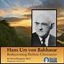 Hans Urs von Balthasar: Rediscovering Holistic Christianity | LEARN25