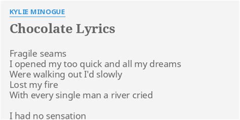 Chocolate Lyrics By Kylie Minogue Fragile Seams I Opened