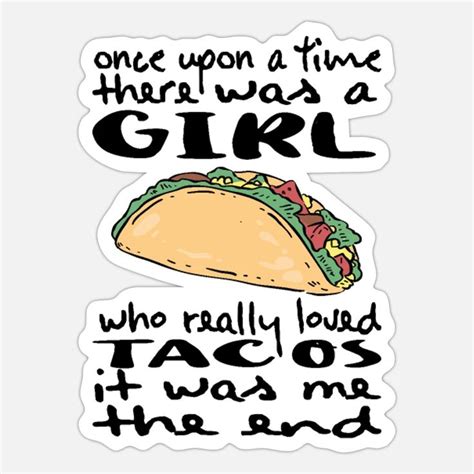 funny taco sayings for girl funny taco lover t sticker spreadshirt taco humor taco