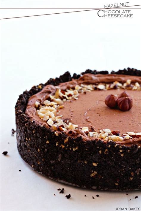 Hazelnut Chocolate Cheesecake Urban Bakes Recipe Chocolate