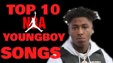 Top 10 Nba Youngboy Songs Youtube