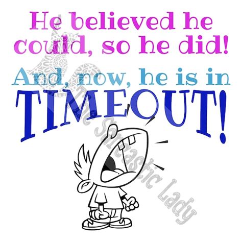 He Believed He Could And So He Did And Now He Is In Timeout Etsy Uk