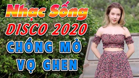 Ca Nhạc Gái Xinh 2020 Lk Nhạc Sống Trữ Tình Remix Disco Chồng Mở Vợ