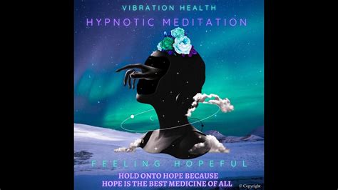 Feeling Hopeful By Vibration Health Hypnotic Meditation Youtube