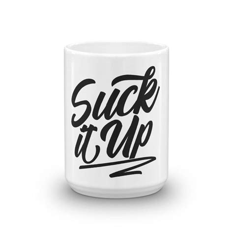 Suck It Up Coffee Mug By Visionchest On Etsy Coffee Mugs Awesome Tableware Unique Jewelry