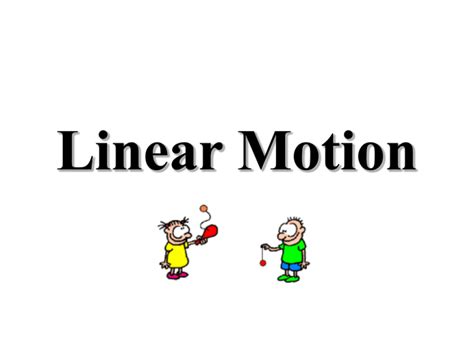 Linear Motion