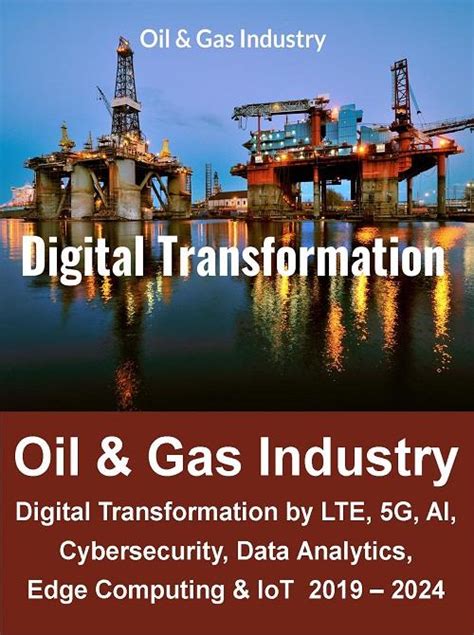 Digital Transformation In Oil And Gas Industry By Lte 5g Ai