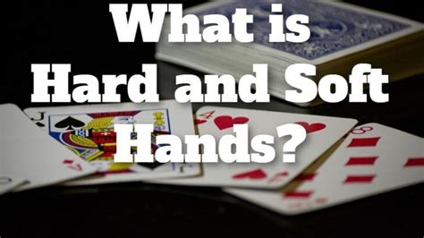All About The Difference Between Hard And Soft Blackjack Hands