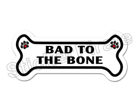 Bad To The Bone Dog Bone Bumper Sticker Decal Db 102 Ebay