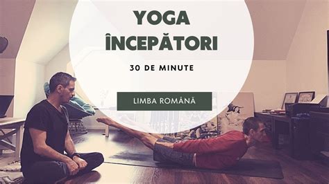 Yoga pentru începatori 30 de minute limba română YouTube