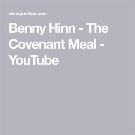 Benny Hinn The Covenant Meal Youtube The Covenant Benny Hinn Meals