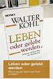 Leben oder gelebt werden - Die Abrechnung von Walter Kohl