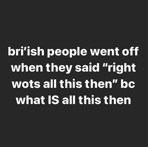 Wots All This Then British People Bri Ish Know Your Meme