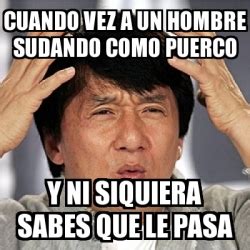 Meme Jackie Chan Cuando Vez A Un Hombre Sudando Como Puerco Y Ni