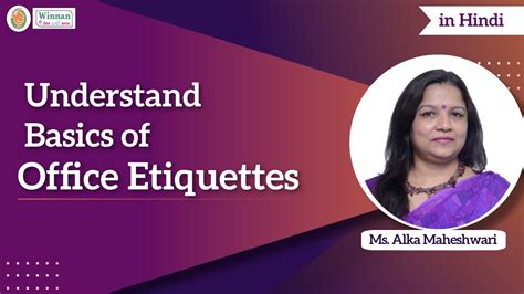 Understand Basics Of Office Etiquettes Hindi Ms Alka Maheshwari
