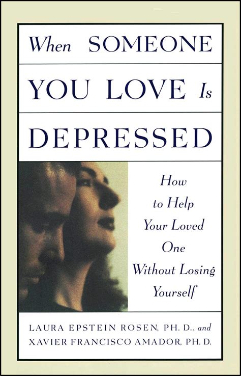 When Someone You Love Is Depressed How To Help Your Loved One Without