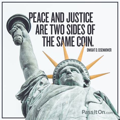 “peace And Justice Are Two Sides Of The Same Coin” —dwight D