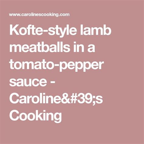 Kofte Style Lamb Meatballs In A Tomato Pepper Sauce Caroline S