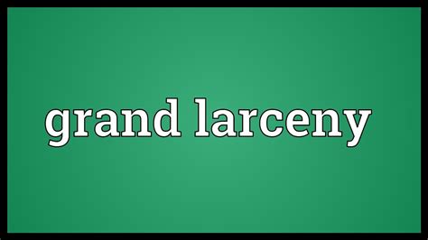 Grand Larceny Meaning Youtube
