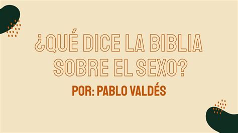 ¿qué Dice La Biblia Sobre El Sexo Pablo Valdés 13 De Octubre 2019 Cce Prédicas Cristianas
