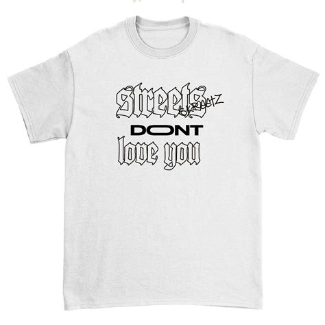 streets don t love you white tee 220 supply