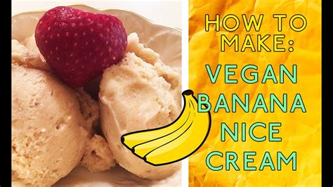 How To Make Vegan Banana Nice Cream YouTube