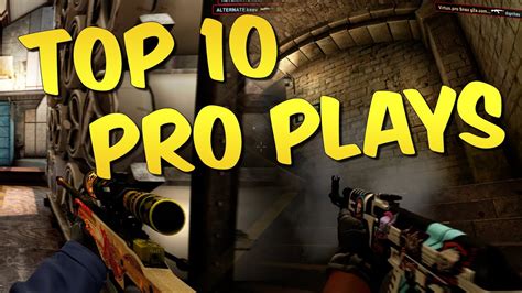 Cs Go Top 10 Pro Plays 4 Youtube