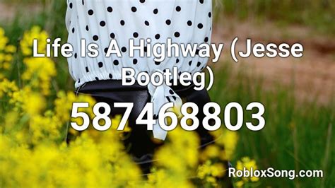 Life Is A Highway Jesse Bootleg Roblox Id Roblox Music Codes