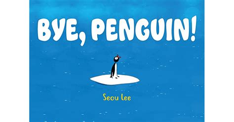 Bye Penguin By Seou Lee