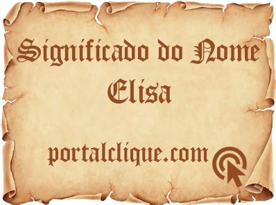 Significado Do Nome Elisa Portal Clique