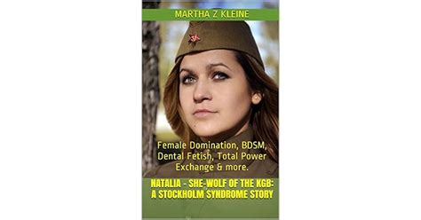 Natalia She Wolf Of The Kgb A Stockholm Syndrome Story By Martha Z Kleine