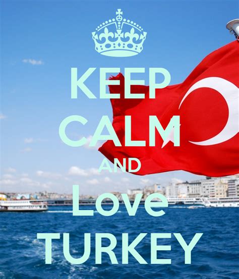 keep calm and love turkey poster sikildyavka keep calm o matic