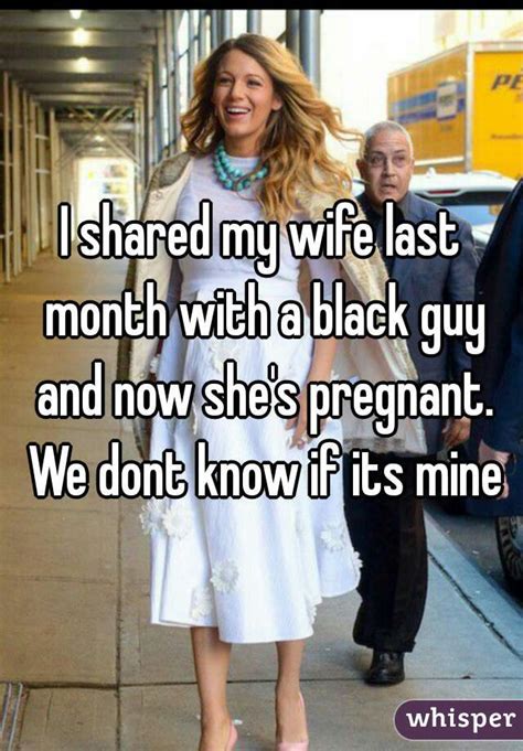 I Shared My Wife Last Month With A Black Guy And Now Shes Pregnant We