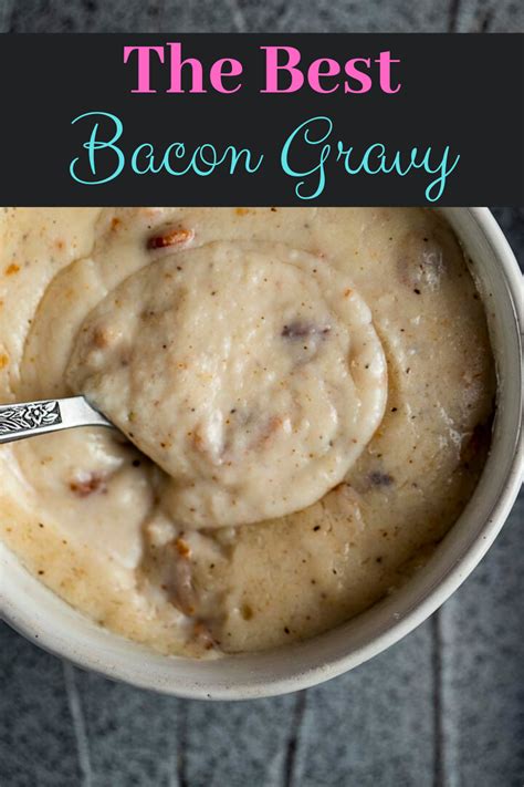 Creamy Bacon Gravy The Best Cream Gravy Ever Recipe Bacon Gravy