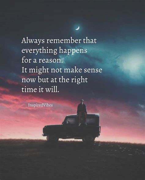 Always Remember That Everything Happens For A Reason Reason Quotes