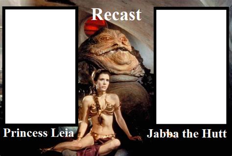 Princess Leia And Jabba The Hutt Recast Blank Meme By Gfw09 On Deviantart