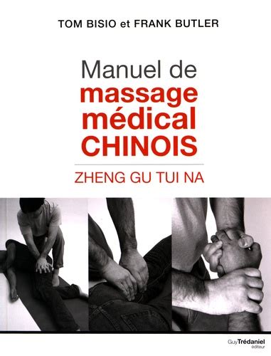 manuel de massage médical chinois zhen gu tui na de tom bisio livre decitre