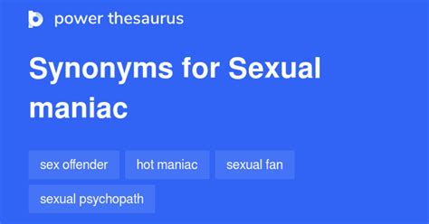 Sexual Maniac Synonyms 13 Words And Phrases For Sexual Maniac