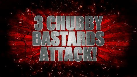 Canción Oficial De Los 3 Gordos Bastardos 3 Chubby Bastards Attack 3gb