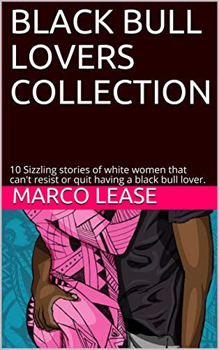 Black Bull Lovers Hot Wives White Sluts Story Bundle Sizzling Stories Of Hot Wives And