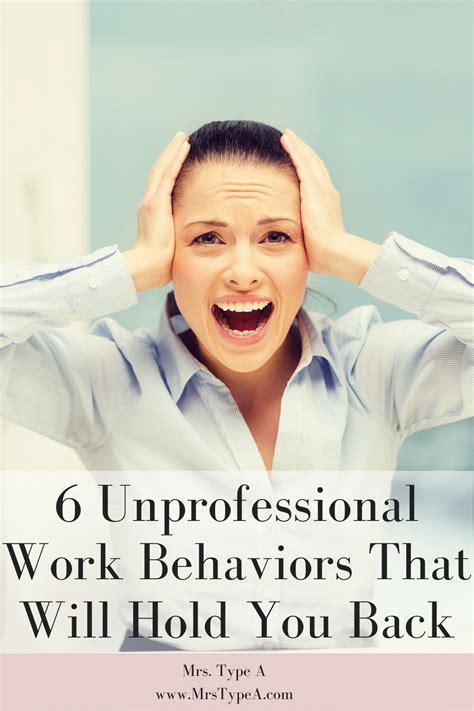 6 Unprofessional Work Behaviors That Will Hold You Back Mrs Type A