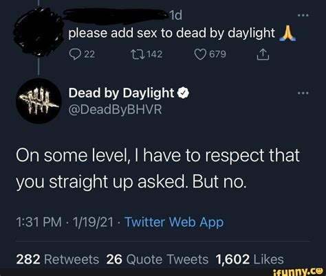 Please Add Sex To Dead By Daylight 679 22 Dead By Daylight On Some Level I Have To Respect