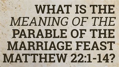 What Is The Meaning Of The Parable Of The Marriage Feast Matthew 22 1