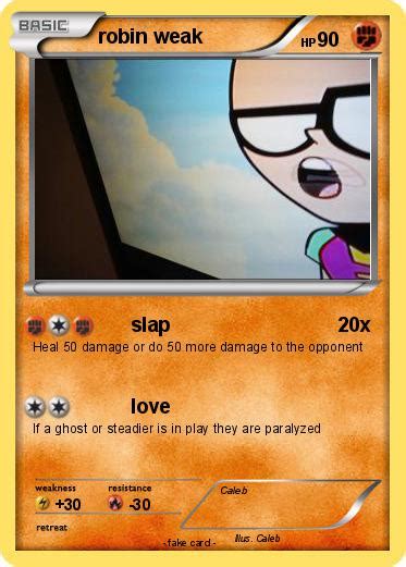 Weedle is among the weakest pokemon card in the pokemon series. Pokémon robin weak - slap - My Pokemon Card